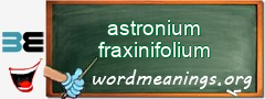 WordMeaning blackboard for astronium fraxinifolium